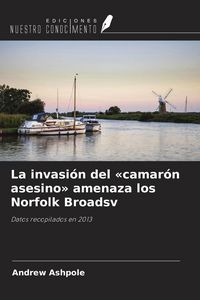 Produktbild: La invasi&oacute;n del 'camar&oacute;n asesino' amenaza los Norfolk Broadsv