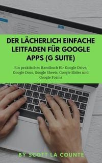 Produktbild: Der l&auml;cherlich einfache Leitfaden f&uuml;r Google Apps (G Suite)