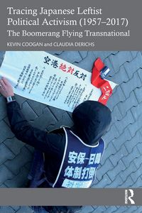 Produktbild: Tracing Japanese Leftist Political Activism (1957 - 2017)