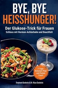 Produktbild: BYE, BYE HEISSHUNGER! Der Glukose-Trick f&uuml;r Frauen