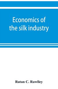 Produktbild: Economics of the silk industry; a study in industrial organisation