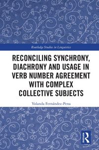 Produktbild: Reconciling Synchrony, Diachrony and Usage in Verb Number Agreement with Complex Collective Subjects