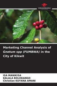 Produktbild: Marketing Channel Analysis of Gnetum spp (FUMBWA) in the City of Kikwit