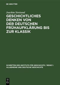 Produktbild: Geschichtliches Denken von der deutschen Fr&uuml;haufkl&auml;rung bis zur Klassik