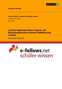 Produktbild: Lesotho Highlands Water Projects. Die Wasserkooperation zwischen S&uuml;dafrika und Lesotho