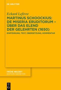 Produktbild: Martinus Schoockius: De Miseria Eruditorum &ndash; &Uuml;ber das Elend der Gelehrten (1650)