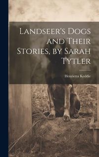 Produktbild: Landseer's Dogs and Their Stories, by Sarah Tytler