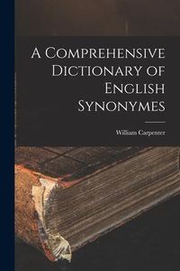 Produktbild: A Comprehensive Dictionary of English Synonymes