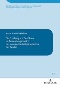 Produktbild: Die Erhebung von Geb&uuml;hren im Anwendungsbereich des Informationsfreiheitsgesetzes des Bundes