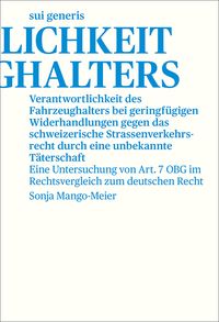Produktbild: Verantwortlichkeit des Fahrzeughalters bei geringf&uuml;gigen Widerhandlungen gegen das schweizerische Strassenverkehrsrecht durch eine unbekannte T&auml;tersch