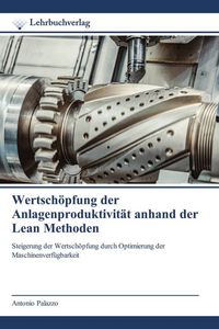 Produktbild: Wertsch&ouml;pfung der Anlagenproduktivit&auml;t anhand der Lean Methoden