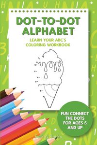 Produktbild: Dot-To-Dot Alphabet - Learn Your ABC's Coloring Workbook