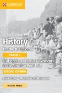 Produktbild: History for the IB Diploma Paper 3 Civil Rights and Social Movements in the Americas Post-1945 with Digital Access (2 Years)