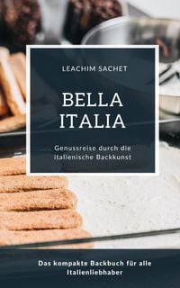 Produktbild: Bella Italia - Genussreise durch die italienische Backkunst