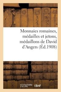 Produktbild: Monnaies romaines, m&eacute;dailles et jetons, m&eacute;daillons de David d'Angers
