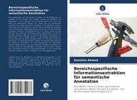 Produktbild: Bereichsspezifische Informationsextraktion f&uuml;r semantische Annotation