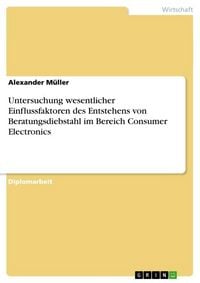 Produktbild: Untersuchung wesentlicher Einflussfaktoren des Entstehens von Beratungsdiebstahl im Bereich Consumer Electronics