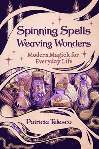 Produktbild: Spinning Spells, Weaving Wonders