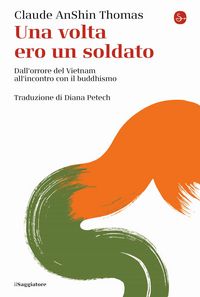 Produktbild: Una volta ero un soldato. Dall'orrore del Vietnam all'incontro con il buddhismo