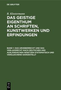 Produktbild: Das Urheberrecht und das Verlagsrecht nach deutschen und ausl&auml;ndischen Gesetzen systematisch und vergleichend dargestellt