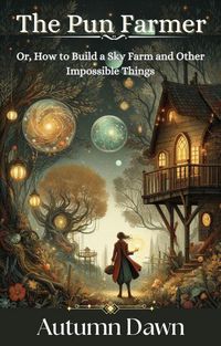 Produktbild: The Pun Farmer: Or, How to Build a Sky Farm and Other Impossible Things