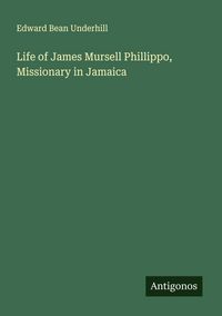 Produktbild: Life of James Mursell Phillippo, Missionary in Jamaica