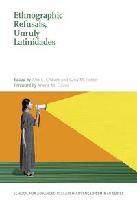 Produktbild: Ethnographic Refusals, Unruly Latinidades