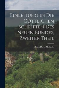 Produktbild: Einleitung in die g&ouml;ttlichen Schriften des neuen Bundes, Zweiter Theil