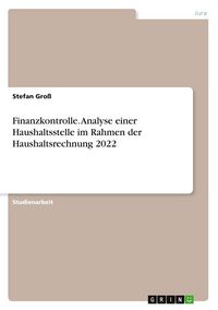 Produktbild: Finanzkontrolle. Analyse einer Haushaltsstelle im Rahmen der Haushaltsrechnung 2022