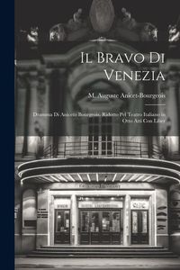 Produktbild: Il bravo di Venezia; dramma di Aniceto Bourgeois. Ridotto pel teatro italiano in otto atti con liber