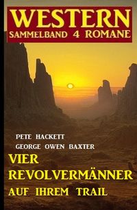 Produktbild: Vier Revolverm&auml;nner auf ihrem Trail: Western Sammelband 4 Romane