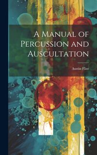 Produktbild: A Manual of Percussion and Auscultation