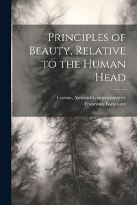 Produktbild: Principles of Beauty, Relative to the Human Head