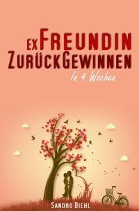 Produktbild: Ex Freundin zur&uuml;ckgewinnen in 4 Wochen