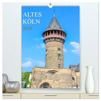 Produktbild: Altes K&ouml;ln (hochwertiger Premium Wandkalender 2026 DIN A2 hoch), Kunstdruck in Hochglanz