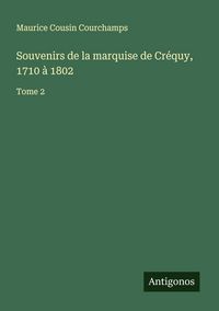 Produktbild: Souvenirs de la marquise de Cr&eacute;quy, 1710 &agrave; 1802