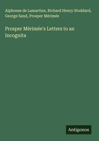 Produktbild: Prosper M&eacute;rim&eacute;e's Letters to an Incognita