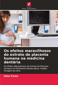Produktbild: Os efeitos maravilhosos do extrato de placenta humana na medicina dent&aacute;ria