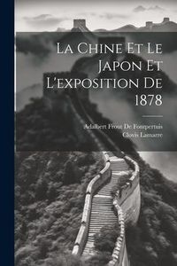 Produktbild: La Chine Et Le Japon Et L'exposition De 1878
