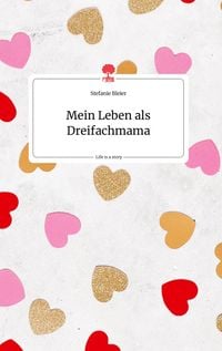 Produktbild: Mein Leben als Dreifachmama. Life is a Story - story.one