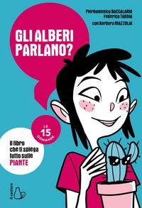 Produktbild: Gli alberi parlano? Il libro che ti spiega tutto sulle piante. Le 15 domande