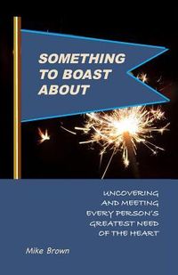 Produktbild: Something to Boast About: Uncovering and Meeting Every Person's Greatest Need of the Heart