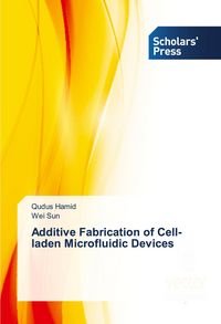 Produktbild: Additive Fabrication of Cell-laden Microfluidic Devices