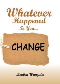 Produktbild: Whatever Happened to you.... CHANGE
