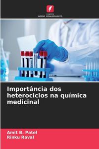 Produktbild: Import&acirc;ncia dos heterociclos na qu&iacute;mica medicinal