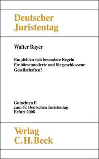 Produktbild: Verhandlungen des 67. Deutschen Juristentages Erfurt 2008 Bd. I: Gutachten Teil E: Empfehlen sich besondere Regelungen f&uuml;r b&ouml;rsennotierte und f&uuml;r geschlossene Gesellschaften?
