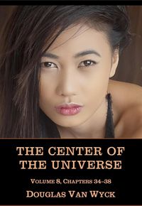 Produktbild: The Center of the Universe: Volume 8, Chapters 34-38