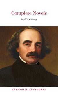 Produktbild: The Complete Works of Nathaniel Hawthorne: Novels, Short Stories, Poetry, Essays, Letters and Memoirs (Illustrated Edition): The Scarlet Letter with i