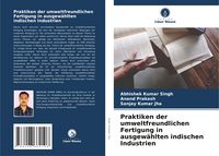 Produktbild: Praktiken der umweltfreundlichen Fertigung in ausgew&auml;hlten indischen Industrien
