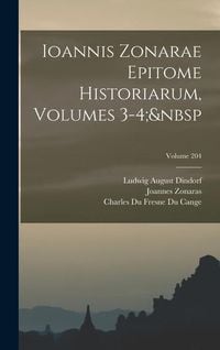 Produktbild: Ioannis Zonarae Epitome Historiarum, Volumes 3-4; Volume 204